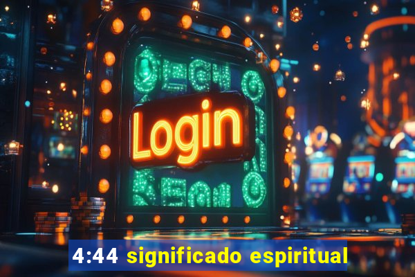 4:44 significado espiritual